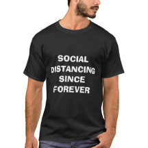 SOCIAL DISTANCING SINCE FOREVER