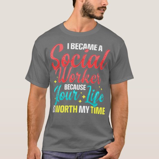 Social Services Worker Quote Worth My Time Tシャツ (正面)