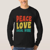 Social Worker Appreciation  Peace Love Social Work Tシャツ (正面)