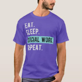 Social Worker Gift  Eat Sleep Social Work Repeat Tシャツ (正面)