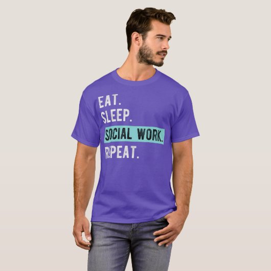Social Worker Gift  Eat Sleep Social Work Repeat Tシャツ (正面フル)