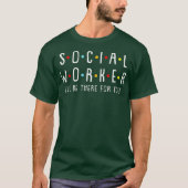 Social Worker Ill Be There For You Cool Licensed Tシャツ (正面)