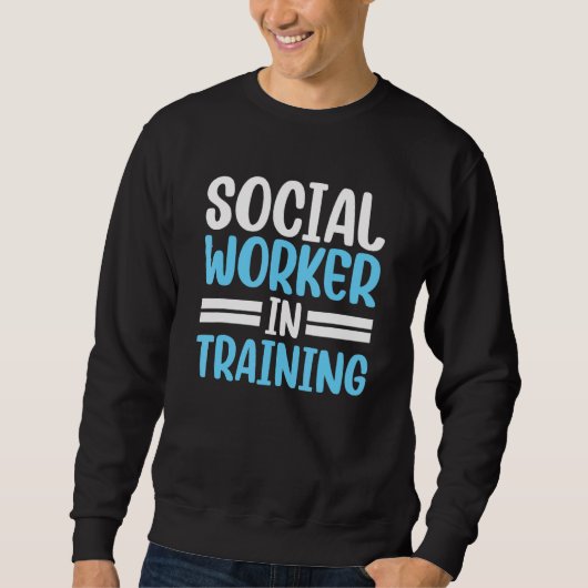 Social Worker In Training Work Job Graduation スウェットシャツ (正面)