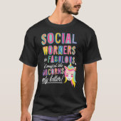 Social Workers Are Fabulous Magical Like Unicorns  Tシャツ (正面)