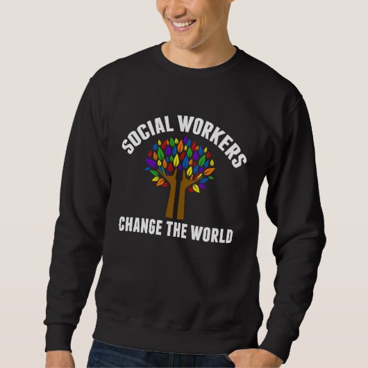 Social Workers Change The World Beautiful Social W スウェットシャツ (正面)