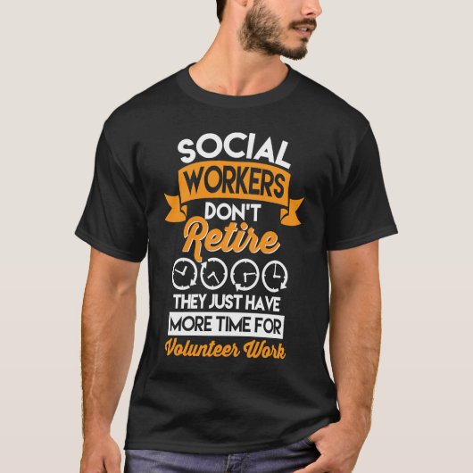 Social Workers Don't Retire Case Manager Social Wo Tシャツ (正面)