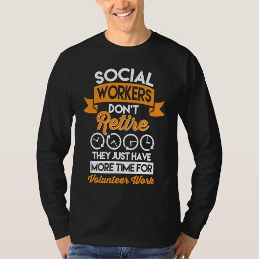 Social Workers Don't Retire Case Manager Social Wo Tシャツ (正面)