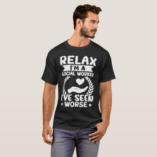 Social Workers Relax I'm A Social Worker I've See Tシャツ (正面フル)