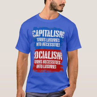 Socialism Turns Necessities Into Luuries Capitalis Tシャツ