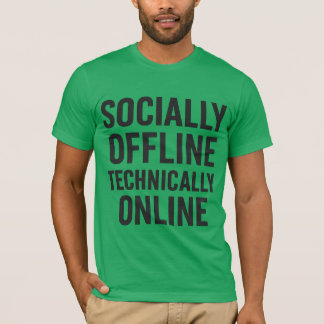 Socially Offline、技術的にオンライン – Tech Humor Tシャツ