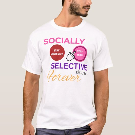 SOCIALLY SELECTIVE SINCE FOREVER - Funny Shirt Tシャツ (正面)