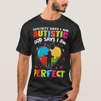 Society Says I m Autistic God Says I m Perfect Aut Tシャツ