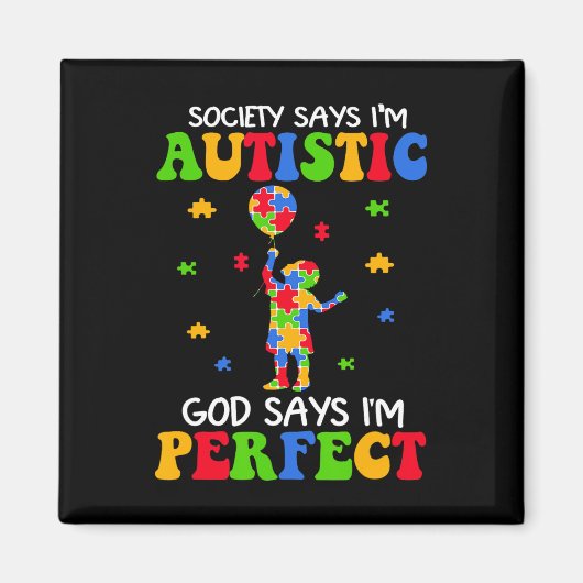 Society Says I'm Autistic God Says I'm Perfect Aut マグネット (正面)