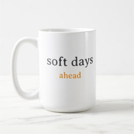 Soft Days Ahead – Minimal Lowercase Typography wit コーヒーマグカップ