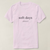 Soft Days Ahead – Minimal Lowercase Typography wit Tシャツ (デザイン正面)