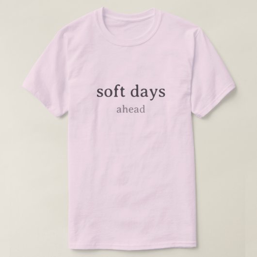 Soft Days Ahead – Minimal Lowercase Typography wit Tシャツ (デザイン正面)