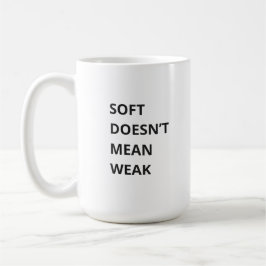 SOFT DOESN'T MEAN WEAK コーヒーマグカップ