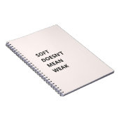 SOFT DOESN'T MEAN WEAK ノートブック (右側)