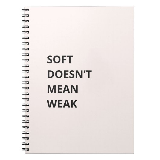 SOFT DOESN'T MEAN WEAK ノートブック (正面)