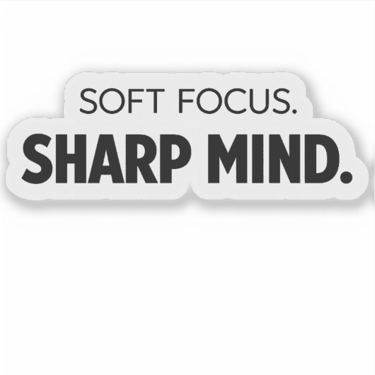 Soft Focus Sharp Mind -  Modern Motivational Decal シール (正面)