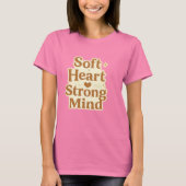 Soft Heart Strong Mind Typography Tシャツ (正面)
