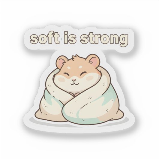 Soft Is Strong Hamster Sticker – Cute Animal  シール (正面)