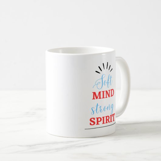 “Soft Mind, Strong Spirit” Inspirational Mug コーヒーマグカップ (正面右)