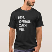 Softball Coach Profession Best Softball Coach Ever Tシャツ (正面)