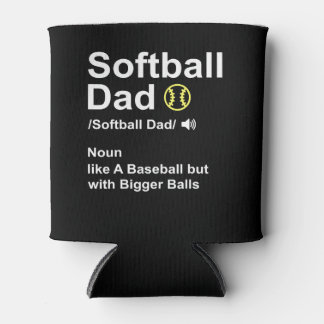 Softball Dad like A Baseball but with Bigger Balls 缶クーラー