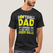 Softball Dad Like Baseball But With Bigger Balls F Tシャツ (正面)