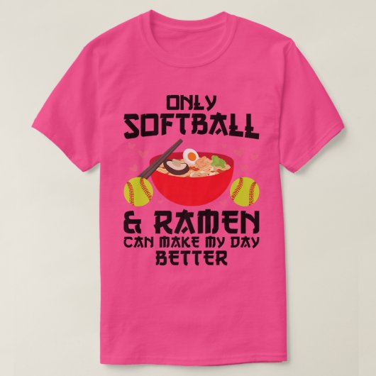 Softball & Ramen Can Make My Day Better Softball 2 Tシャツ (デザイン正面)