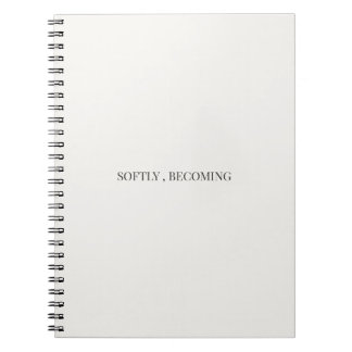 Softly Becoming ノートブック - エレガントなミニマリストの引用