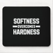 Softness Overcomes Hardness. Yielding To Strength  マウスパッド (正面)