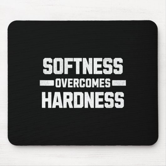 Softness Overcomes Hardness. Yielding To Strength  マウスパッド (正面)