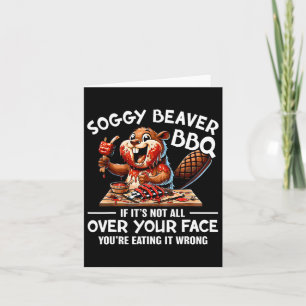 Soggy Beaver Bbqもしそれはあなたの顔のすべてではない カード