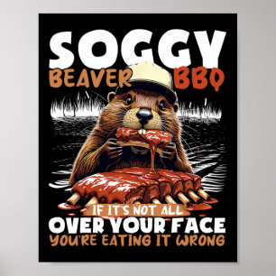 Soggy Beaver Bbqもしそれはあなたの顔のすべてではない ポスター