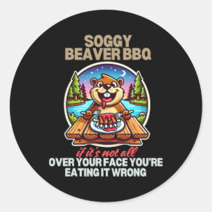 Soggy Beaver Bbqもしそれはあなたの顔のすべてではない ラウンドシール