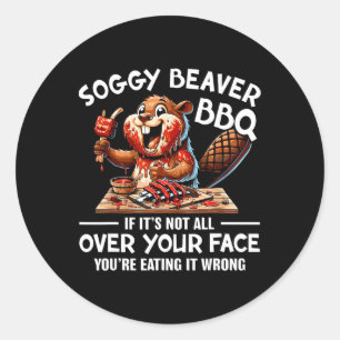 Soggy Beaver Bbqもしそれはあなたの顔のすべてではない ラウンドシール