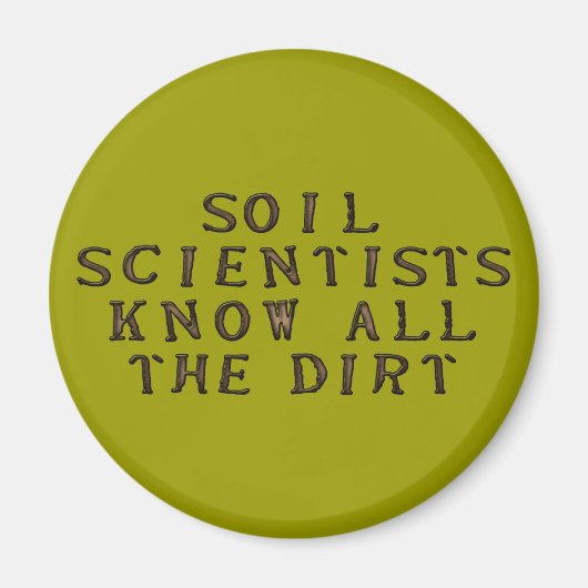 Soil Scientists Know All The Dirt マグネット (正面)