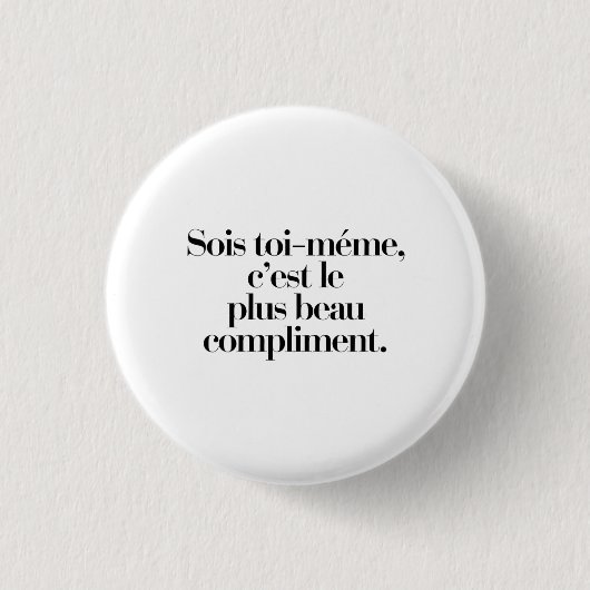 Sois toi-même, c'est le plus beau compliment 缶バッジ (正面)