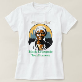 Sojourner Truth - Black Economic Trailblazers Tシャツ