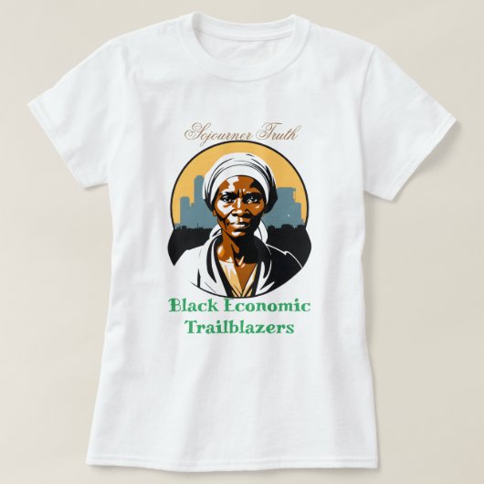 Sojourner Truth - Black Economic Trailblazers Tシャツ (デザイン正面)