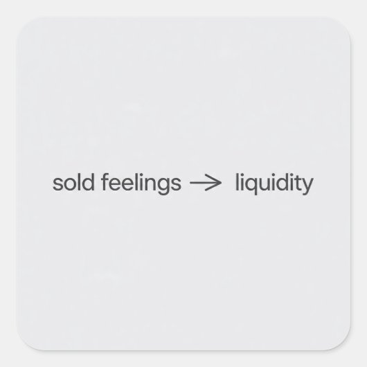 Sold Feelings to Liquidity Minimalist Crypto Meme  スクエアシール (正面)