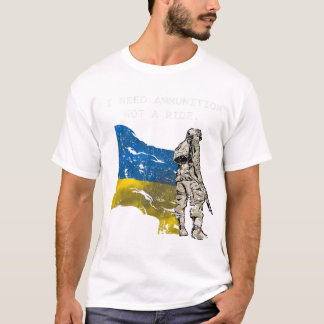 SOLDIER Ukraine I Need Ammunition Not A Ride Ukrai Tシャツ