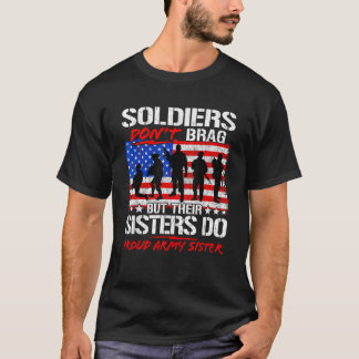 Soldiers Don t Brag Their Sisters Do Proud Army Si Tシャツ