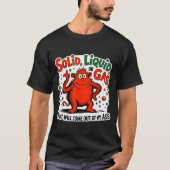 Solid Liquid Gas What Will Come Out Of My As Funny Tシャツ (正面)