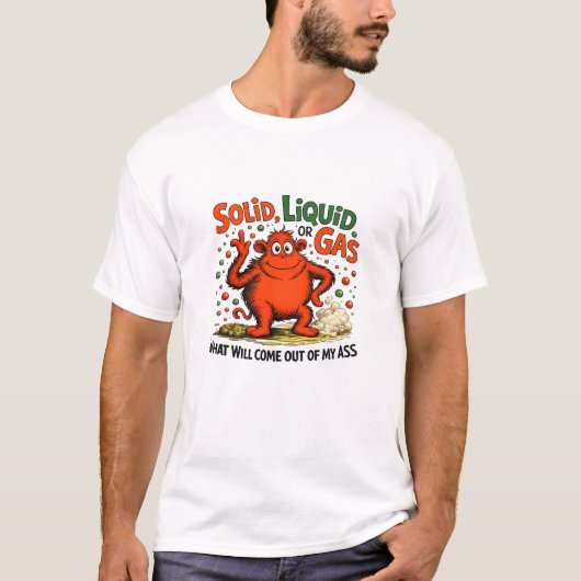 Solid Liquid Or Gas - 面白い物理学 科学ユーモア Tシャツ (正面)