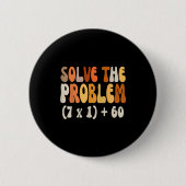 Solve The Problem 67 Funny Math Meme Six Seven For 缶バッジ (正面)