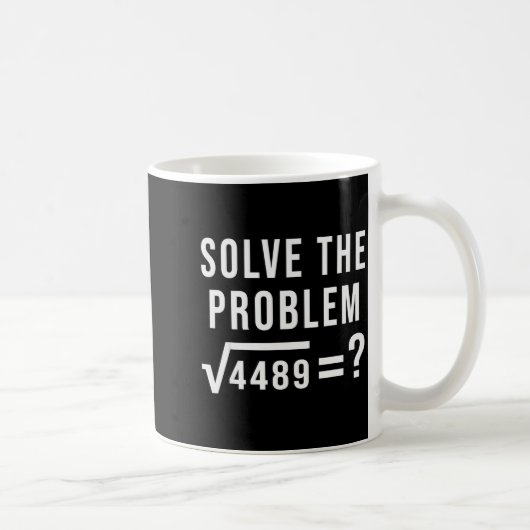 Solve The Problem 67 Six Seven Square Root 4489 Sl コーヒーマグカップ (右)