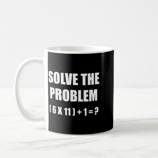 Solve The Problem Math Teacher Joke 67 Funny Six S コーヒーマグカップ (左)